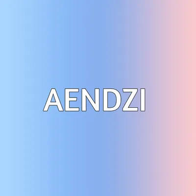 AENDZI